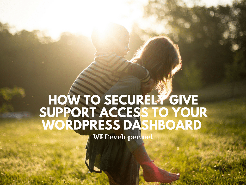 How-To Securely Give Support Access To Your WordPress Dashboard! 4